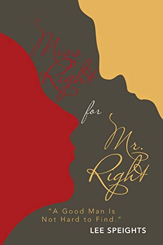 Miss Right for Mr. Right: A Good Man Is Not Hard to Find.