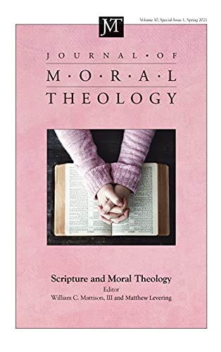 Journal of Moral Theology, Volume 10, Special Issue 1: Scripture and Moral Theology