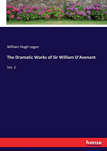 The Dramatic Works of Sir William D'Avenant: Vol. 3