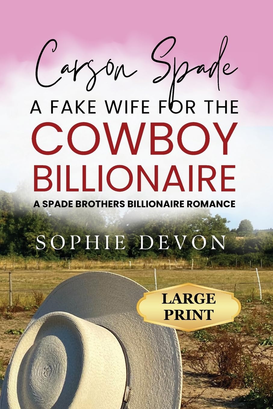 Carson Spade - A Fake Wife for the Cowboy Billionaire (Spade Brothers Ranch Large Print, Band 3)
