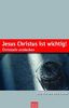 Jesus Christus ist wichtig!: Christsein entdecken