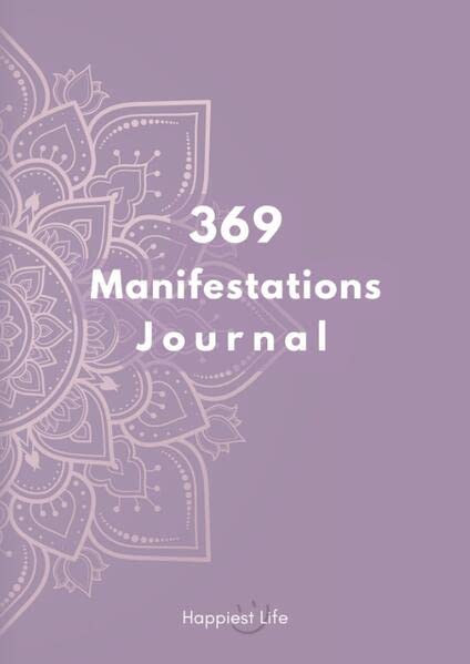 369 Manifestations Journal: Verwirkliche deine Träume durch die Kraft der Manifestation: Dein 99 Tage Journal zum bilden und festigen positiver und ... der Anziehung. Dein Weg zu deiner Vision