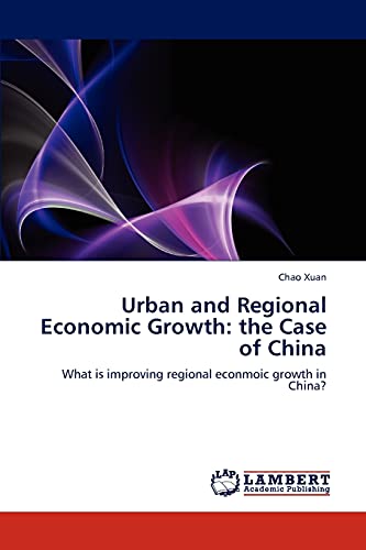 Urban and Regional Economic Growth: the Case of China: What is improving regional econmoic growth in China?