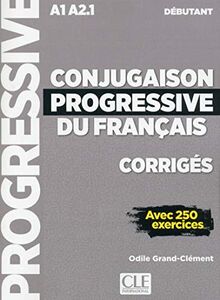 Conjugaison progressive du français, corrigés : A1-A2.1 débutant : avec 250 exercices