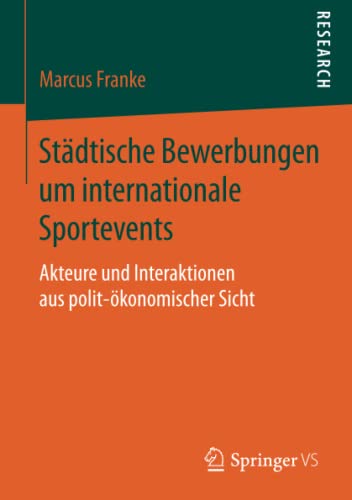 Städtische Bewerbungen um internationale Sportevents: Akteure und Interaktionen aus polit-ökonomischer Sicht