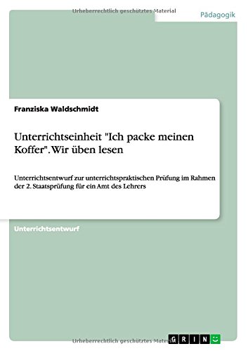 Unterrichtseinheit Ich packe meinen Koffer. Wir üben lesen: Unterrichtsentwurf zur unterrichtspraktischen Prüfung im Rahmen der 2. Staatsprüfung für ein Amt des Lehrers