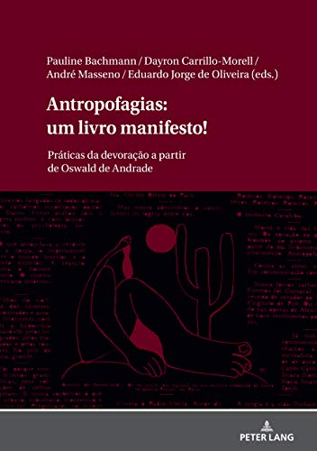 Antropofagias: um livro manifesto!: Práticas da devoração a partir de Oswald de Andrade