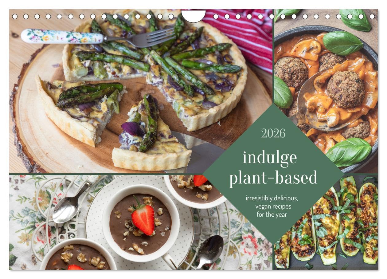 indulge plant-based - irresistibly delicious, vegan recipes for the year (Wall Calendar 2026 DIN A4 landscape), CALVENDO 12 Month Wall Calendar: ... that prove how delicious healthy can be.
