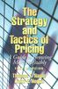 The Strategy and Tactics of Pricing. A Guide to Profitable Decision Making: A Guide to Growing More Profitably