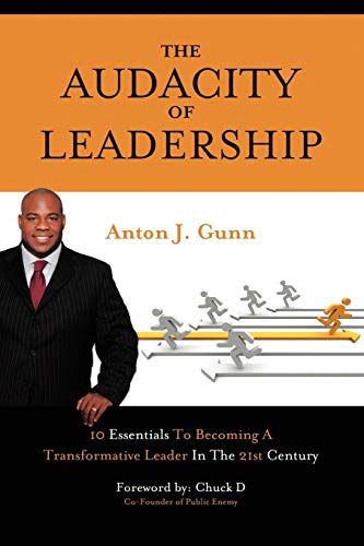 The Audacity of Leadership: 10 Essentials to Becoming a Transformative Leader in the 21st Century