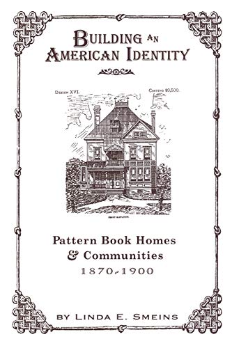 Building an American Identity: Pattern Book Homes and Communities, 1870-1900 (Treatises; 4)