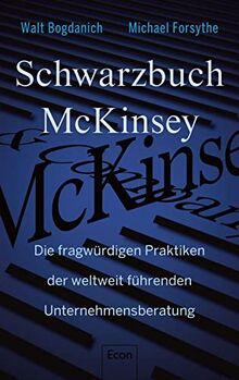 Schwarzbuch McKinsey: Die fragwürdigen Praktiken der weltweit führenden Unternehmensberatung | Die dunkle Seite des Consulting von Bogdanich, Walt | Buch | Zustand sehr gut