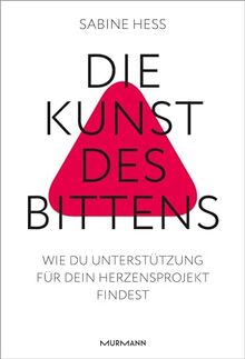 Die Kunst des Bittens: Wie du Unterstützung für dein Herzensprojekt findest