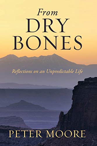 From Dry Bones: Reflections on an Unpredictable Life