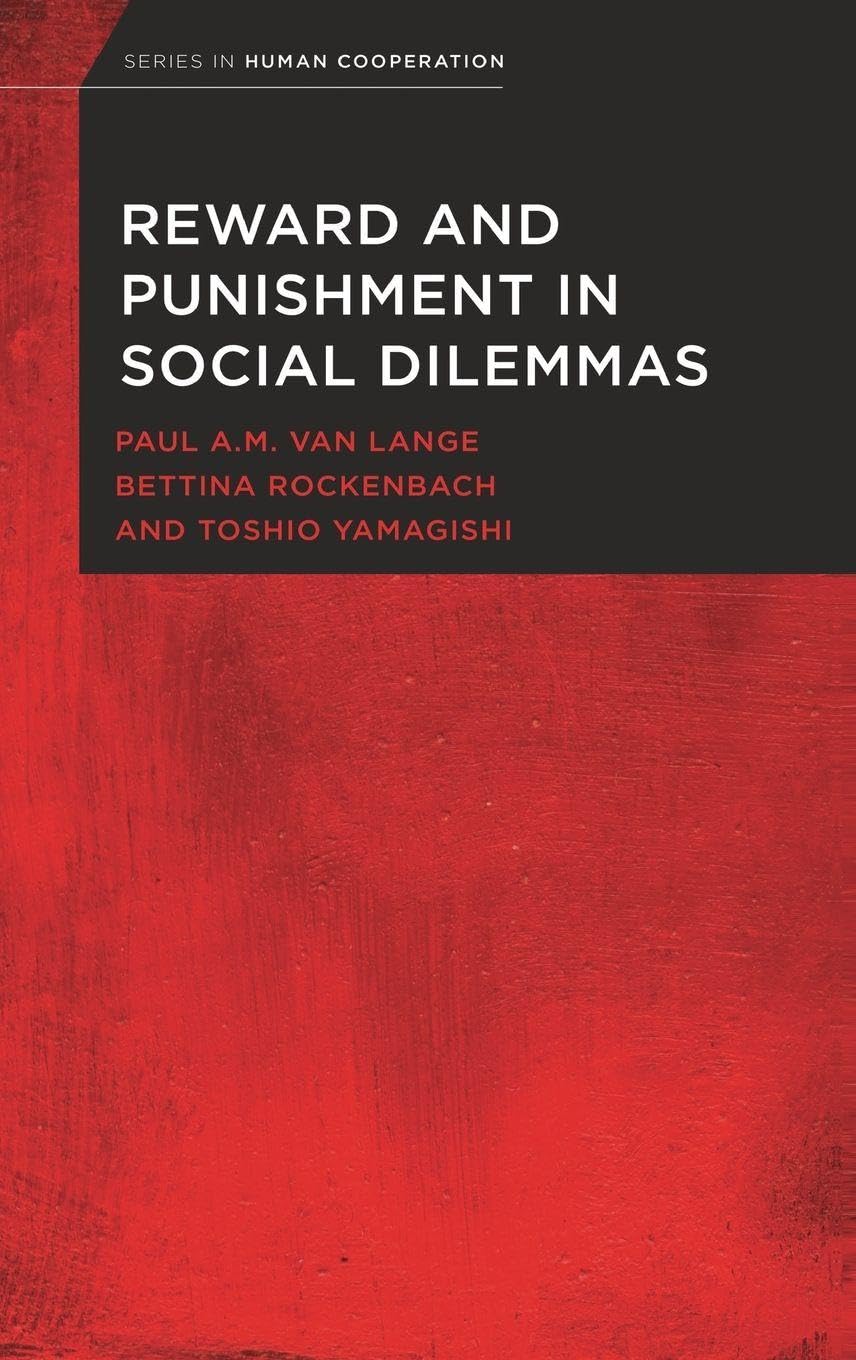 Reward and Punishment in Social Dilemmas (Series in Human Cooperation)