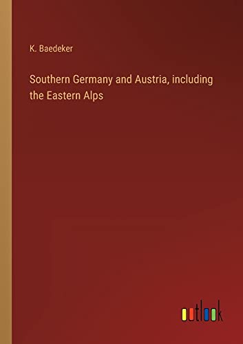 Southern Germany and Austria, including the Eastern Alps