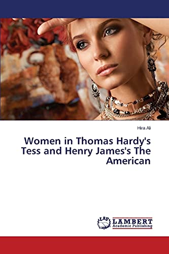 Women in Thomas Hardy's Tess and Henry James's The American
