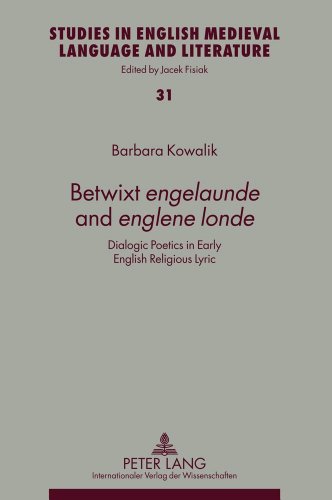 Betwixt «engelaunde» and «englene londe»: Dialogic Poetics in Early English Religious Lyric (Studies in English Medieval Language and Literature)