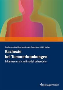 Kachexie bei Tumorerkrankungen: Erkennen und multimodal behandeln