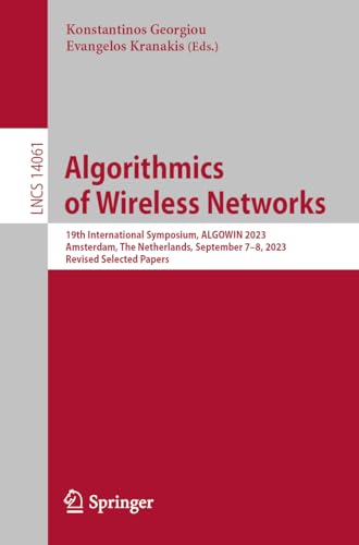 Algorithmics of Wireless Networks: 19th International Symposium, ALGOWIN 2023, Amsterdam, The Netherlands, September 7–8, 2023, Revised Selected ... Notes in Computer Science, 14061, Band 14061)