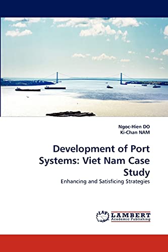 Development of Port Systems: Viet Nam Case Study: Enhancing and Satisficing Strategies