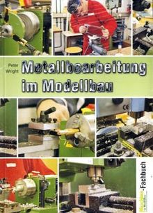 Metallbearbeitung im Modellbau