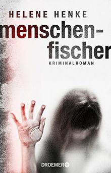 Menschenfischer: Kriminalroman von Henke, Helene | Buch | Zustand gut