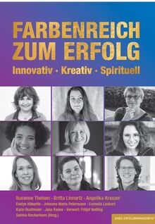 FARBENREICH ZUM ERFOLG: Innovativ - Kreativ - Spirituell (Kocherhans ERFOLG)