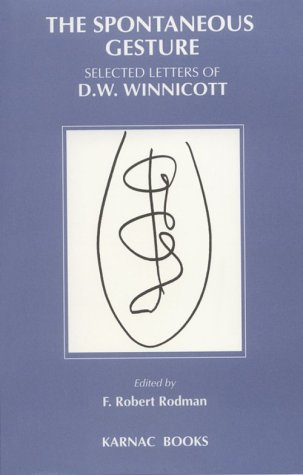 The Spontaneous Gesture: Selected Letters of D.W. Winnicott