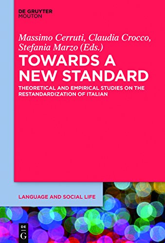 Towards a New Standard: Theoretical and Empirical Studies on the Restandardization of Italian (Language and Social Life, Band 6)