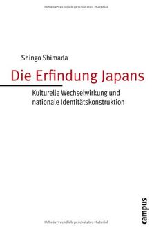 Die Erfindung Japans: Kulturelle Wechselwirkung und nationale Identitätskonstruktion