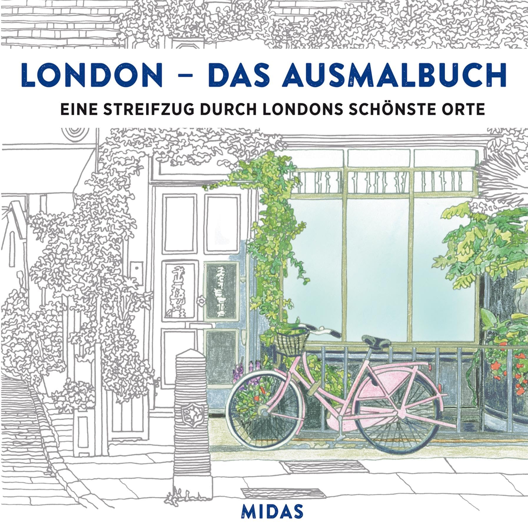 LONDON - Das Ausmalbuch: Eine Reise durch Londons schönste Orte: Ein Streifzug durch Londons schönste Orte