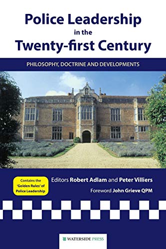 Police Leadership in the Twenty-First Century: Philosophy, Doctrine and Developments