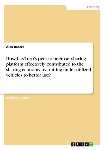 How has Turo¿s peer-to-peer car sharing platform effectively contributed to the sharing economy by putting under-utilized vehicles to better use?