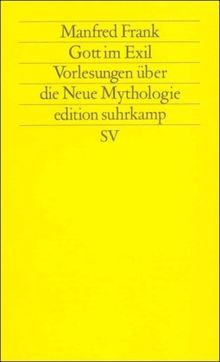 Gott im Exil: Vorlesungen über die Neue Mythologie. II. Teil (edition suhrkamp)