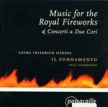 Händel: Music for the Royal Fireworks / Concerti a Due Cori