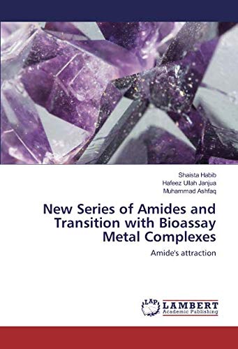 New Series of Amides and Transition with Bioassay Metal Complexes: Amide's attraction