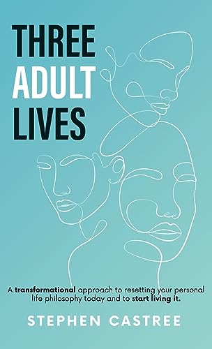 Three Adult Lives: A new life perspective - it all starts today