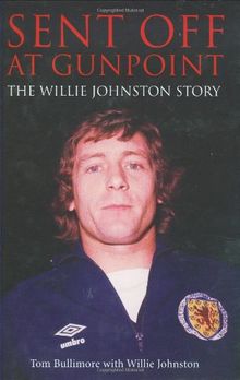 Sent Off at Gunpoint: The Willie Johnston Story