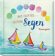 Mit Gottes gutem Segen: Kindergebete