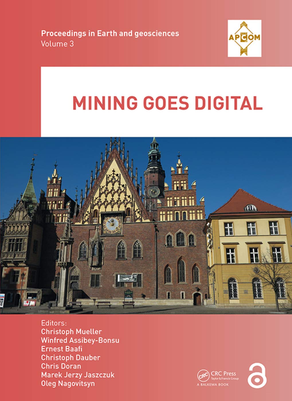 Mining goes Digital: Proceedings of the 39th International Symposium 'Application of Computers and Operations Research in the Mineral Industry' (APCOM ... (Proceedings in Earth and Geosciences Series)