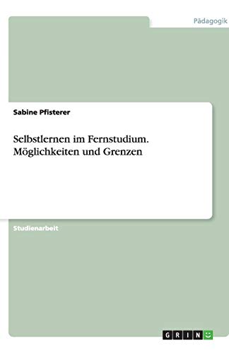 Selbstlernen im Fernstudium. Möglichkeiten und Grenzen