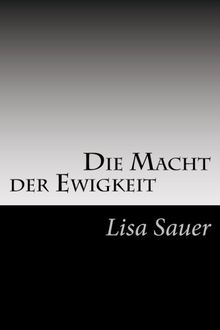 Die Macht der Ewigkeit (Die Ewigkeits-Saga)