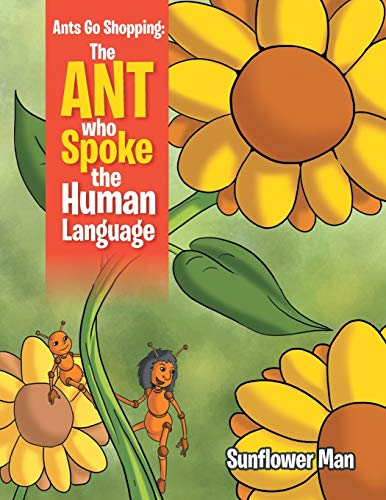 Ants Go Shopping: The Ant Who Spoke The Human Language: The Ant Who Spoke The Human Language