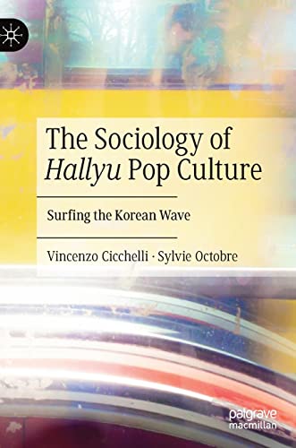 The Sociology of Hallyu Pop Culture: Surfing the Korean Wave