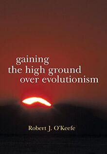 Gaining the High Ground Over Evolutionism