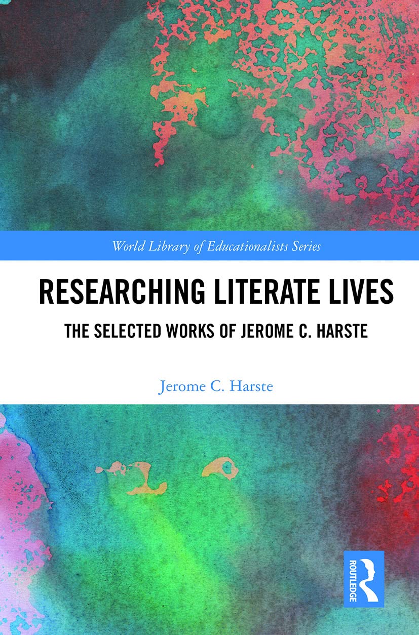 Researching Literate Lives: The Selected Works of Jerome C. Harste (World Library of Educationalists)