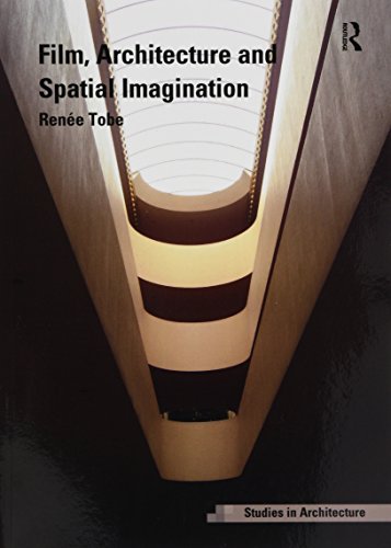 Film, Architecture and Spatial Imagination (Ashgate Studies in Architecture)