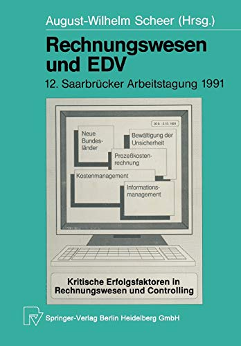 Rechnungswesen und EDV: 12. Saarbrücker Arbeitstagung 1991 (Saarbrücker Arbeitstagung, 12, Band 12)