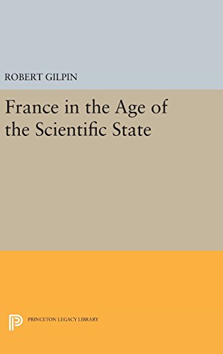 France in the Age of the Scientific State (Princeton Legacy Library)